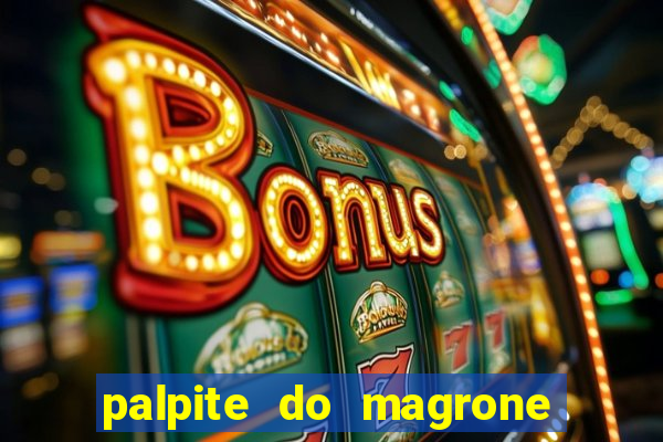 palpite do magrone para federal